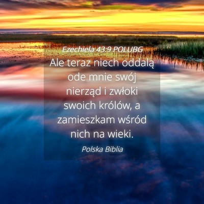 Picture 04 - Ezechiela 43:9 POLUBG - Ale teraz niech oddalą ode mnie swój nierząd i - Bible Verse Picture