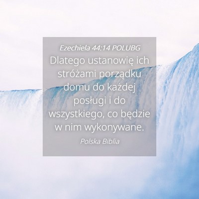 Picture 04 - Ezechiela 44:14 POLUBG - Dlatego ustanowię ich stróżami porządku domu - Bible Verse Picture