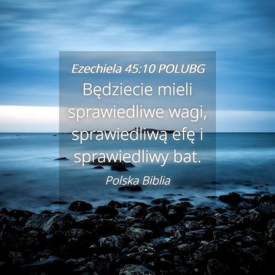 Picture 04 - Ezechiela 45:10 POLUBG - Będziecie mieli sprawiedliwe wagi, sprawiedliwą - Bible Verse Picture