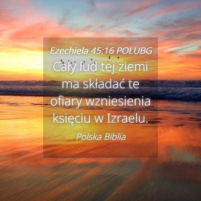 Picture 04 - Ezechiela 45:16 POLUBG - Cały lud tej ziemi ma składać te ofiary - Bible Verse Picture