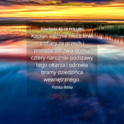 Picture 04 - Ezechiela 45:19 POLUBG - Kapłan weźmie nieco krwi z ofiary za grzech i - Bible Verse Picture