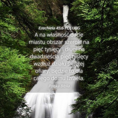 Picture 04 - Ezechiela 45:6 POLUBG - A na własność dacie miastu obszar szeroki na - Bible Verse Picture