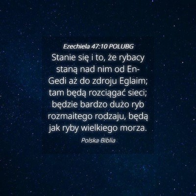 Picture 04 - Ezechiela 47:10 POLUBG - Stanie się i to, że rybacy staną nad nim od - Bible Verse Picture