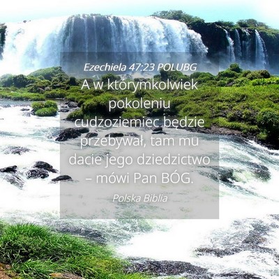 Picture 04 - Ezechiela 47:23 POLUBG - A w którymkolwiek pokoleniu cudzoziemiec będzie - Bible Verse Picture