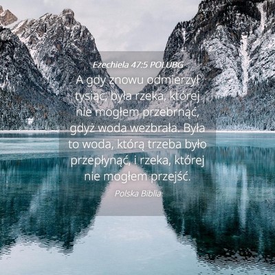 Picture 04 - Ezechiela 47:5 POLUBG - A gdy znowu odmierzył tysiąc, była rzeka, - Bible Verse Picture