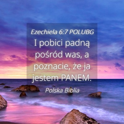 Picture 04 - Ezechiela 6:7 POLUBG - I pobici padną pośród was, a poznacie, że ja - Bible Verse Picture