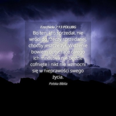 Picture 04 - Ezechiela 7:13 POLUBG - Bo ten, kto sprzedał, nie wróci do rzeczy - Bible Verse Picture