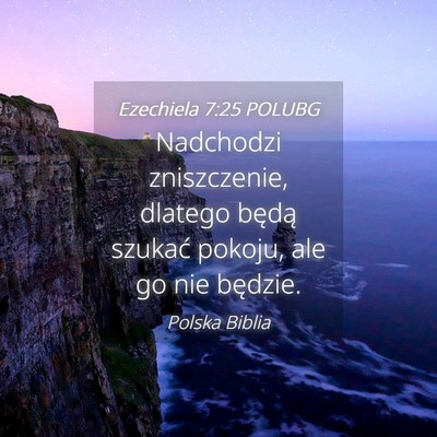 Picture 04 - Ezechiela 7:25 POLUBG - Nadchodzi zniszczenie, dlatego będą szukać - Bible Verse Picture