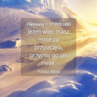Picture 04 - Filemona 1:17 POLUBG - Jeżeli więc masz mnie za przyjaciela, przyjmij - Bible Verse Picture