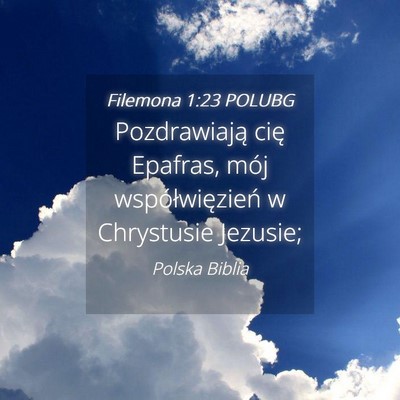 Picture 04 - Filemona 1:23 POLUBG - Pozdrawiają cię Epafras, mój współwięzień - Bible Verse Picture