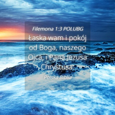 Picture 04 - Filemona 1:3 POLUBG - Łaska wam i pokój od Boga, naszego Ojca, i Pana - Bible Verse Picture