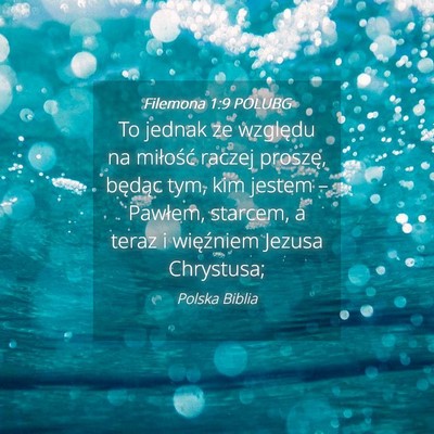 Picture 04 - Filemona 1:9 POLUBG - To jednak ze względu na miłość raczej - Bible Verse Picture