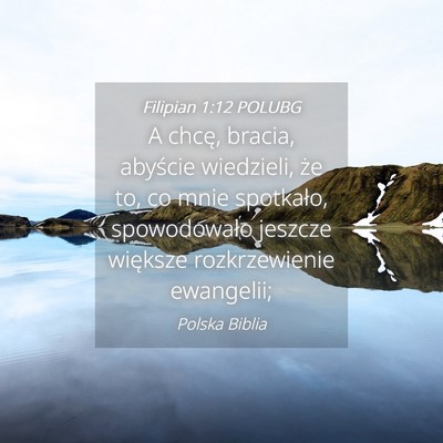 Picture 04 - Filipian 1:12 POLUBG - A chcę, bracia, abyście wiedzieli, że to, co - Bible Verse Picture