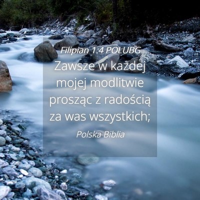 Picture 04 - Filipian 1:4 POLUBG - Zawsze w każdej mojej modlitwie prosząc z - Bible Verse Picture