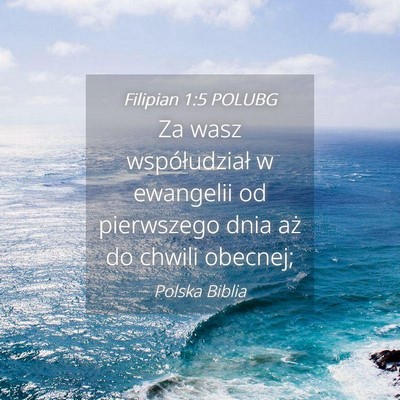 Picture 04 - Filipian 1:5 POLUBG - Za wasz współudział w ewangelii od pierwszego - Bible Verse Picture