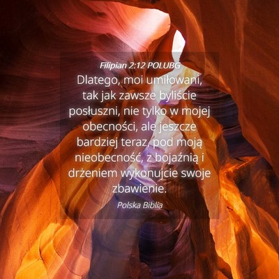 Picture 04 - Filipian 2:12 POLUBG - Dlatego, moi umiłowani, tak jak zawsze byliście - Bible Verse Picture
