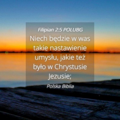 Picture 04 - Filipian 2:5 POLUBG - Niech będzie w was takie nastawienie umysłu, - Bible Verse Picture
