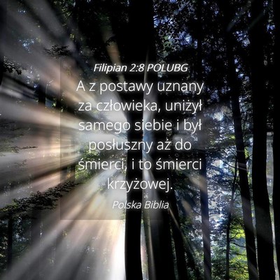 Picture 04 - Filipian 2:8 POLUBG - A z postawy uznany za człowieka, uniżył samego - Bible Verse Picture