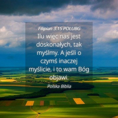 Picture 04 - Filipian 3:15 POLUBG - Ilu więc nas jest doskonałych, tak myślmy. A - Bible Verse Picture