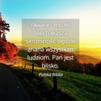 Picture 04 - Filipian 4:5 POLUBG - Niech wasza skromność będzie znana wszystkim - Bible Verse Picture