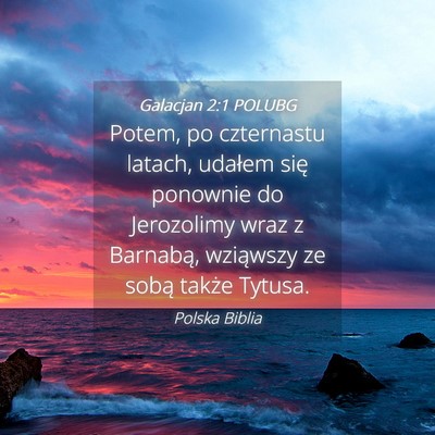 Picture 04 - Galacjan 2:1 POLUBG - Potem, po czternastu latach, udałem się - Bible Verse Picture