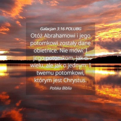 Picture 04 - Galacjan 3:16 POLUBG - Otóż Abrahamowi i jego potomkowi zostały dane - Bible Verse Picture