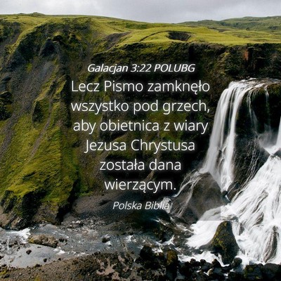 Picture 04 - Galacjan 3:22 POLUBG - Lecz Pismo zamknęło wszystko pod grzech, aby - Bible Verse Picture