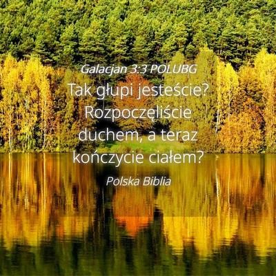 Picture 04 - Galacjan 3:3 POLUBG - Tak głupi jesteście? Rozpoczęliście duchem, a - Bible Verse Picture
