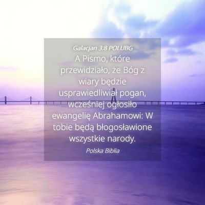 Picture 04 - Galacjan 3:8 POLUBG - A Pismo, które przewidziało, że Bóg z wiary - Bible Verse Picture