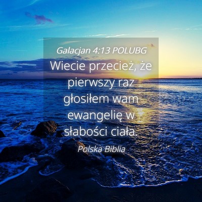 Picture 04 - Galacjan 4:13 POLUBG - Wiecie przecież, że pierwszy raz głosiłem wam - Bible Verse Picture