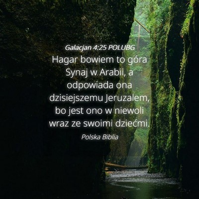 Picture 04 - Galacjan 4:25 POLUBG - Hagar bowiem to góra Synaj w Arabii, a odpowiada - Bible Verse Picture