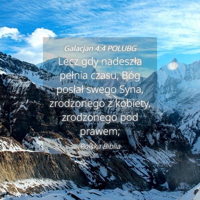 Picture 04 - Galacjan 4:4 POLUBG - Lecz gdy nadeszła pełnia czasu, Bóg posłał - Bible Verse Picture