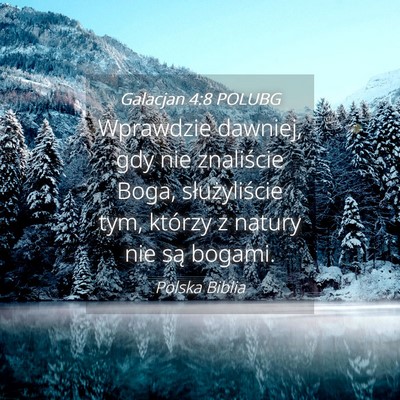 Picture 04 - Galacjan 4:8 POLUBG - Wprawdzie dawniej, gdy nie znaliście Boga, - Bible Verse Picture