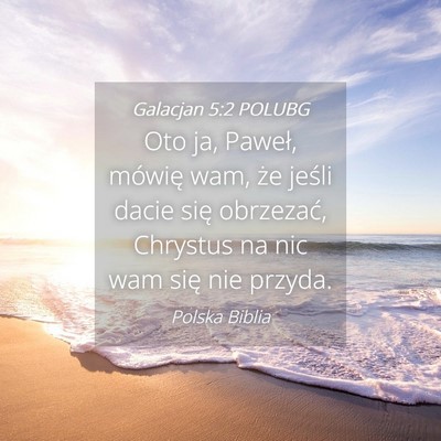 Picture 04 - Galacjan 5:2 POLUBG - Oto ja, Paweł, mówię wam, że jeśli dacie - Bible Verse Picture