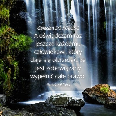 Picture 04 - Galacjan 5:3 POLUBG - A oświadczam raz jeszcze każdemu człowiekowi, - Bible Verse Picture