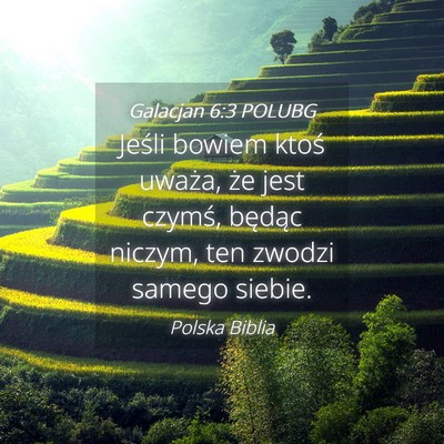 Picture 04 - Galacjan 6:3 POLUBG - Jeśli bowiem ktoś uważa, że jest czymś, - Bible Verse Picture