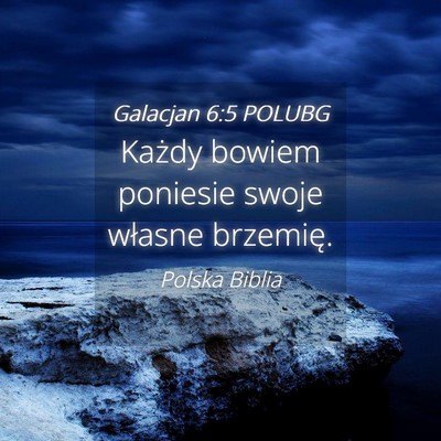 Picture 04 - Galacjan 6:5 POLUBG - Każdy bowiem poniesie swoje własne - Bible Verse Picture