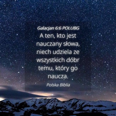 Picture 04 - Galacjan 6:6 POLUBG - A ten, kto jest nauczany słowa, niech udziela ze - Bible Verse Picture