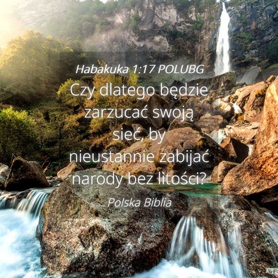 Picture 04 - Habakuka 1:17 POLUBG - Czy dlatego będzie zarzucać swoją sieć, by - Bible Verse Picture