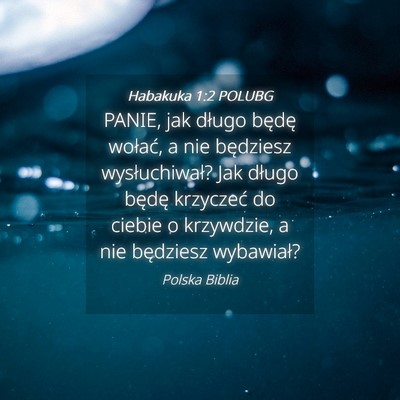 Picture 04 - Habakuka 1:2 POLUBG - PANIE, jak długo będę wołać, a nie będziesz - Bible Verse Picture