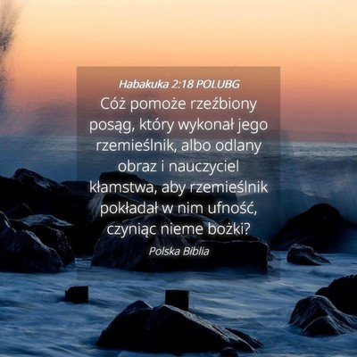 Picture 04 - Habakuka 2:18 POLUBG - Cóż pomoże rzeźbiony posąg, który wykonał - Bible Verse Picture