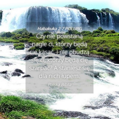 Picture 04 - Habakuka 2:7 POLUBG - Czy nie powstaną nagle ci, którzy będą cię - Bible Verse Picture