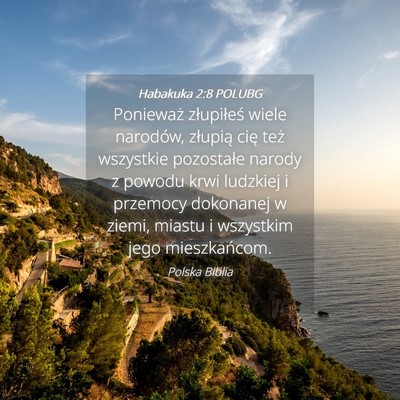 Picture 04 - Habakuka 2:8 POLUBG - Ponieważ złupiłeś wiele narodów, złupią - Bible Verse Picture