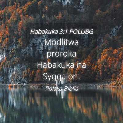 Picture 04 - Habakuka 3:1 POLUBG - Modlitwa proroka Habakuka na - Bible Verse Picture