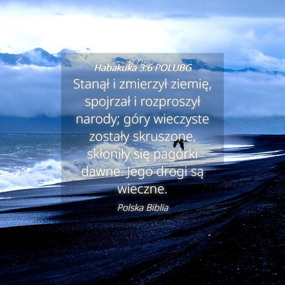 Picture 04 - Habakuka 3:6 POLUBG - Stanął i zmierzył ziemię, spojrzał i - Bible Verse Picture