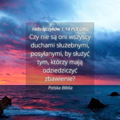 Picture 04 - Hebrajczyków 1:14 POLUBG - Czy nie są oni wszyscy duchami służebnymi, - Bible Verse Picture