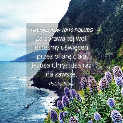 Picture 04 - Hebrajczyków 10:10 POLUBG - Za sprawą tej woli jesteśmy uświęceni przez - Bible Verse Picture