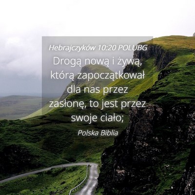 Picture 04 - Hebrajczyków 10:20 POLUBG - Drogą nową i żywą, którą zapoczątkował - Bible Verse Picture