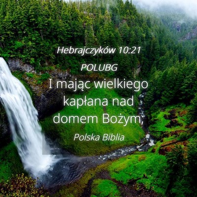Picture 04 - Hebrajczyków 10:21 POLUBG - I mając wielkiego kapłana nad domem - Bible Verse Picture
