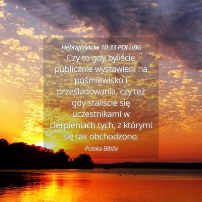 Picture 04 - Hebrajczyków 10:33 POLUBG - Czy to gdy byliście publicznie wystawieni na - Bible Verse Picture